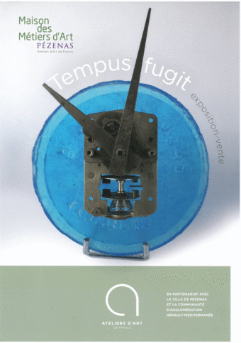 EXPOSITION-VENTE : TEMPUS FUGIT – MAISON DES MÉTIERS D’ART – 15 NOV 2014 AU 17 JANV 2015 – PEZENAS