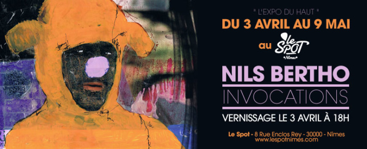 Exposition “Invocation” – Nils Bertho – 03/04 au 09/05 – Nîmes