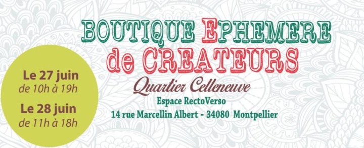 Boutiques éphémères de créateurs – Celleneuve – 27/28 juin 2015