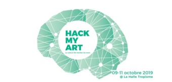 [HACK MY ART] Context’Art, partenaire du marathon numérique // 9 au 11 octobre 2019 HALLE TROPISME