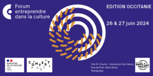 FORUM ENTREPRENDRE DANS LA CULTURE EN OCCITANIE