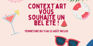 Toute l’équipe de Context’Art vous souhaite un bel été !